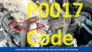 Code P0017 Definition, Symptoms, and Solutions for Your Car