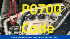 Engine Code P0700 Symptoms, Causes, and How to Fix It