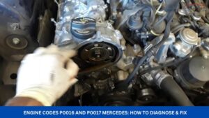 Engine Codes P0016 and P0017 Mercedes How to Diagnose & Fix