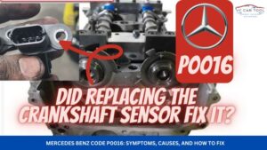 Mercedes Benz Code P0016 Symptoms, Causes, and How to Fix