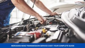 Mercedes-Benz Transmission Service Cost: Your Complete Guide