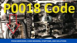 P0018 Mercedes: Code Meaning, Symptoms, and Solutions