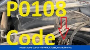 P0108 Engine Code Symptoms, Causes, and How to Fix