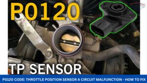 P0120 Code Throttle Position Sensor A Circuit Malfunction - How to Fix