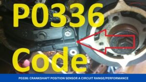 P0336: Crankshaft Position Sensor A Circuit Range/Performance