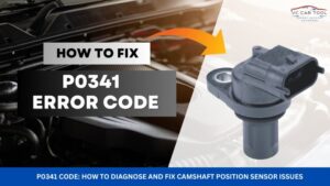 P0341 Code: How to Diagnose and Fix Camshaft Position Sensor Issues