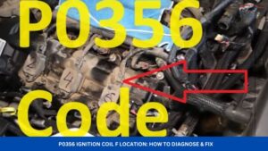 P0356 Ignition Coil F Location How to Diagnose & Fix