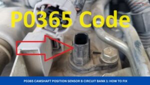 P0365 Camshaft Position Sensor B Circuit Bank 1 How to Fix