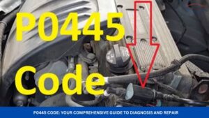 P0445 Code Your Comprehensive Guide to Diagnosis and Repair