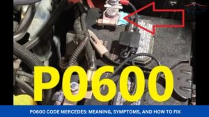 P0600 Code Mercedes Meaning, Symptoms, and How to Fix
